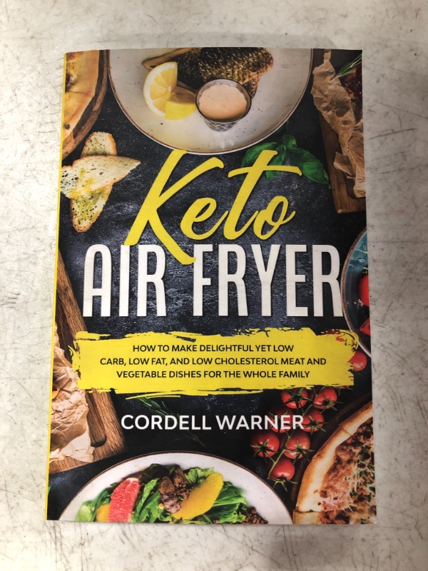 Photo 2 of Keto Air Fryer: How To Make Delightful Yet Low Carb, Low Fat, and Low Cholesterol Meat and Vegetable Dishes For The Whole Family. PAPERBACK
