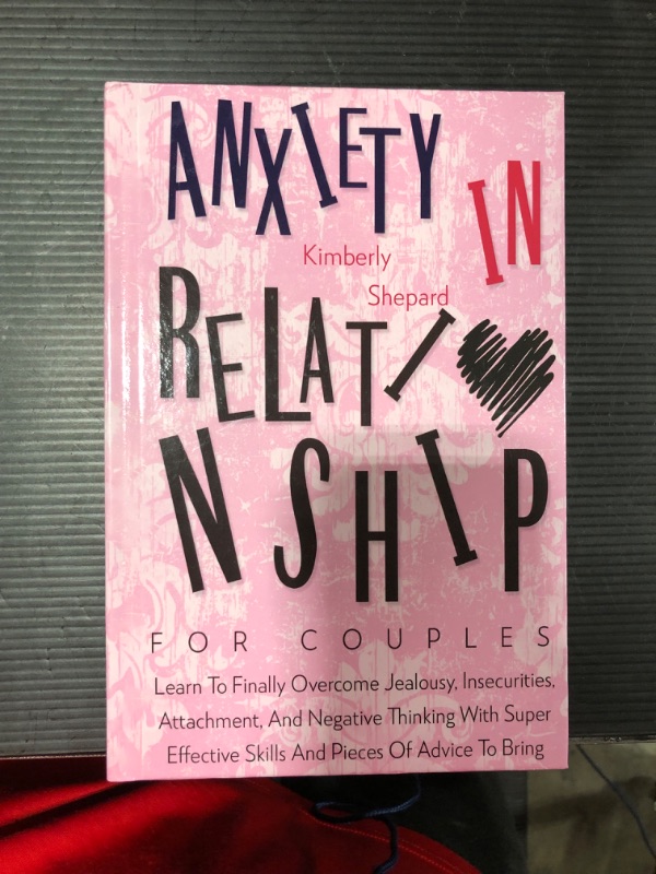 Photo 2 of Anxiety In Relationship For Couples: Learn To Finally Overcome Jealousy, Insecurities, Attachment, And Negative Thinking With Super Effective Skills And Pieces Of Advice To Bring Back Real Love Hardcover
