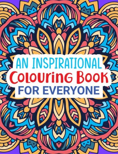 Photo 1 of An Inspirational Colouring Book For Everyone: Coloring Pages with Motivational Sayings and Positive Affirmations 