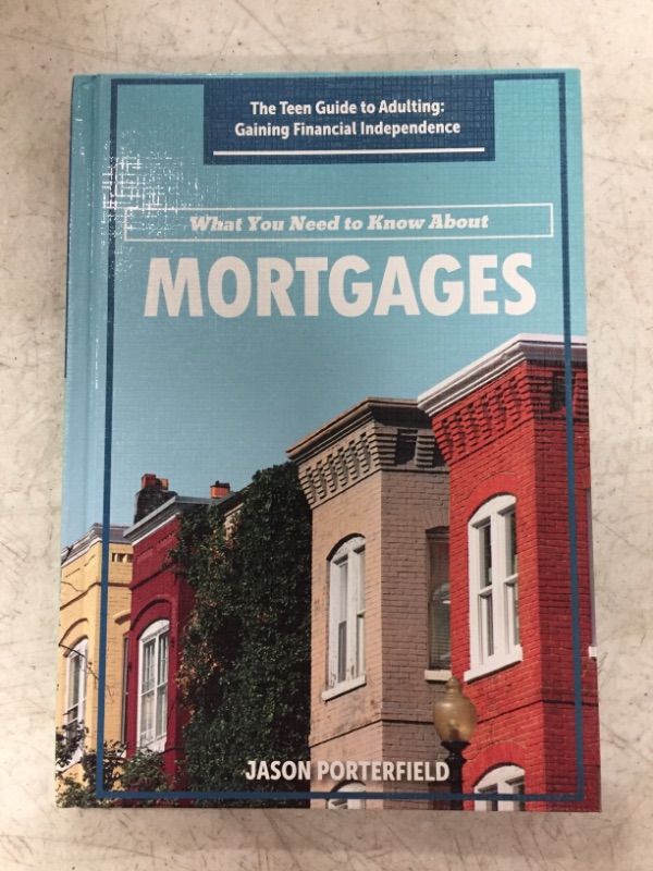 Photo 2 of What You Need to Know About Mortgages (Teen Guide to Adulting: Gaining Financial Independence) Library Binding – July 30, 2020
