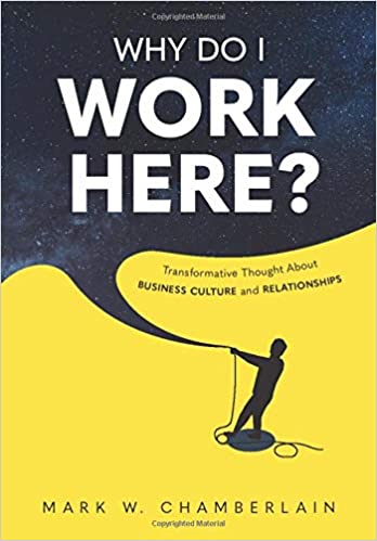 Photo 1 of Why Do I Work Here?: Transformative Thought About Business Culture And Relationships Hardcover – September 8, 2020
