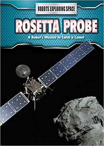 Photo 1 of Rosetta Probe: A Robot's Mission to Catch a Comet (Robots Exploring Space) Library Binding – August 15, 2016
