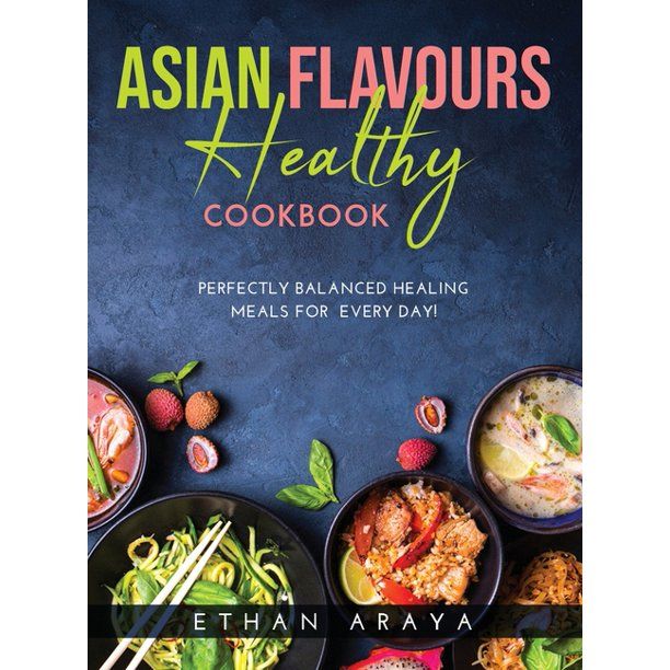 Photo 1 of Asian Flavours Healthy Cookbook : Perfectly Balanced Healing Meals for Every Day! (Hardcover)
