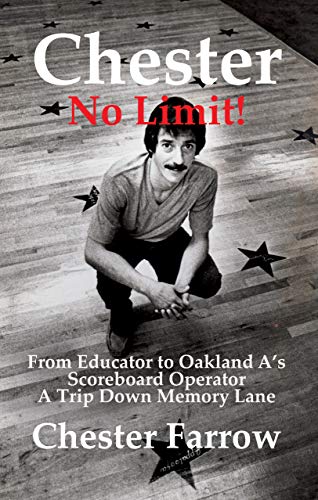 Photo 1 of Chester: No Limit!: From Educator to A's Scoreboard Operator; A Trip Down Memory Lane Hardcover – December 6, 2019
