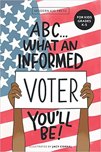Photo 1 of ABC What an Informed Voter You'll Be! (For Kids Grades K - 5th): An A to Z Overview of US Government, American Politics and Elections for Children Paperback – September 24, 2020
