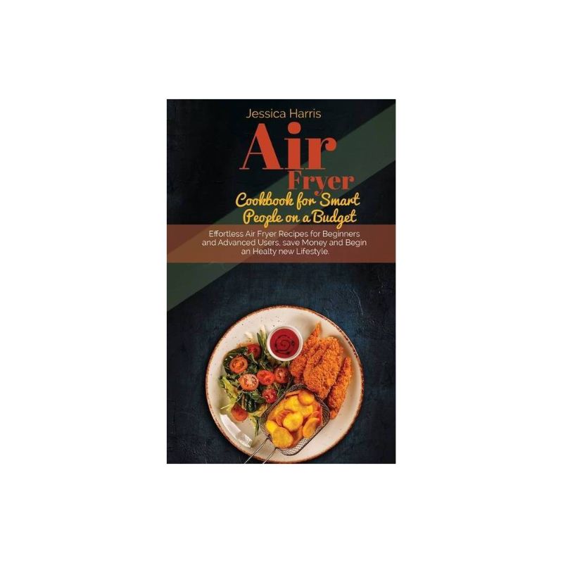 Photo 1 of Air Fryer Cookbook for Smart People on a Budget - by Melissa Larris (Hardcover)