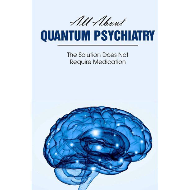 Photo 1 of All About Quantum Psychiatry The Solution Does Not Require Medication : Quantum Physics Explained (Paperback)
