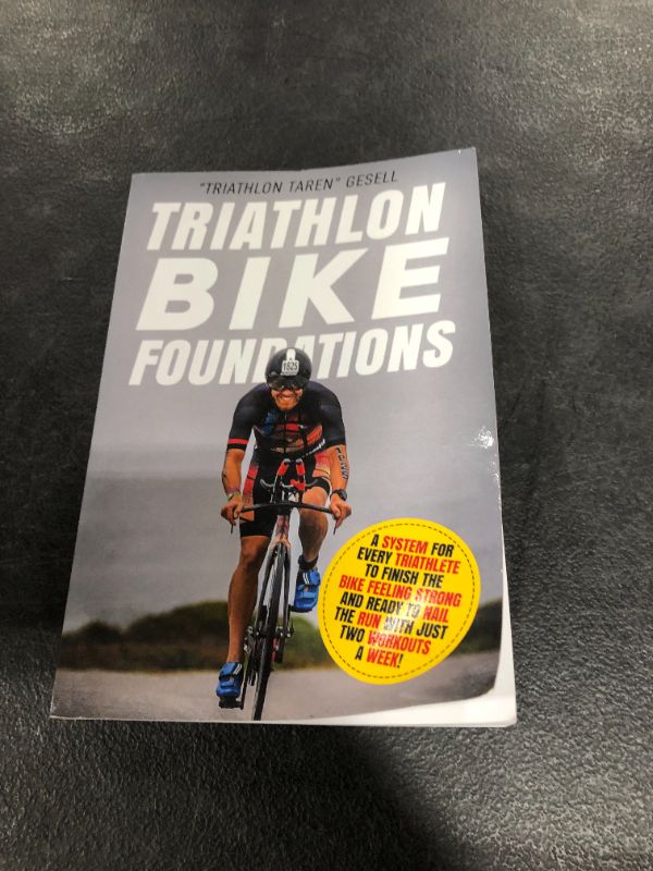 Photo 2 of Triathlon Bike Foundations: A System for Every Triathlete to Finish the Bike Feeling Strong and Ready to Nail the Run with Just Two Workouts a Week!: 2 Paperback 