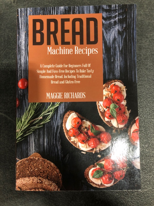 Photo 2 of Bread Machine Recipes: A Complete Guide For Beginners Full Of Simple And Fuss-Free Recipes To Bake Tasty Homemade Bread. Including Traditional Bread And Gluten-Free Paperback
