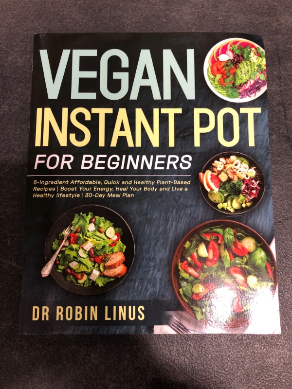 Photo 2 of Vegan Instant Pot for Beginners: 5-Ingredient Affordable, Quick and Healthy Plant-Based Recipes Boost Your Energy, Heal Your Body and Live a Healthy lifestyle 30-Day Meal Plan Hardcover – October 16, 2020
