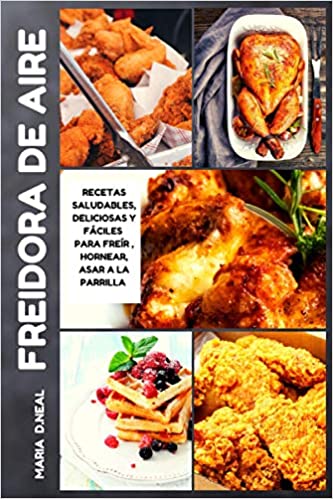 Photo 1 of Libro de cocina de la freidora de aire: Recetas saludables, deliciosas y fáciles para freír al aire, hornear, asar a la parrilla (La guia completa ... esquisitos para tu familia) (Spanish Edition) Paperback – April 15, 2021
