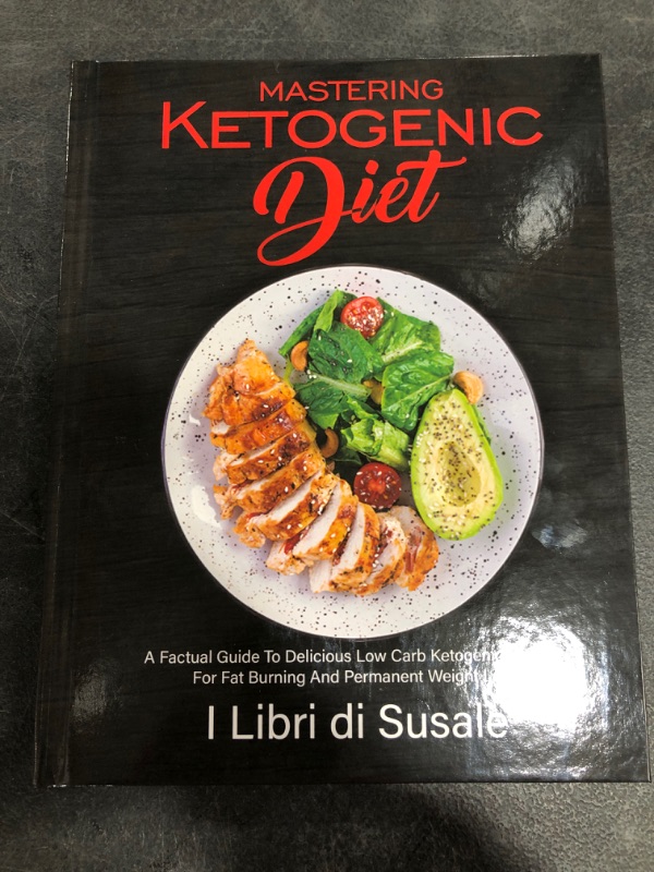 Photo 2 of Mastering Ketogenic Diet: A Factual Guide To Delicious Low Carb Ketogenic Recipes For Fat Burning And Permanent Weight Loss Hardcover

