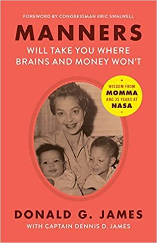 Photo 1 of Manners Will Take You Where Brains and Money Won't: Wisdom from Momma and 35 Years at NASA Paperback – January 29, 2021
