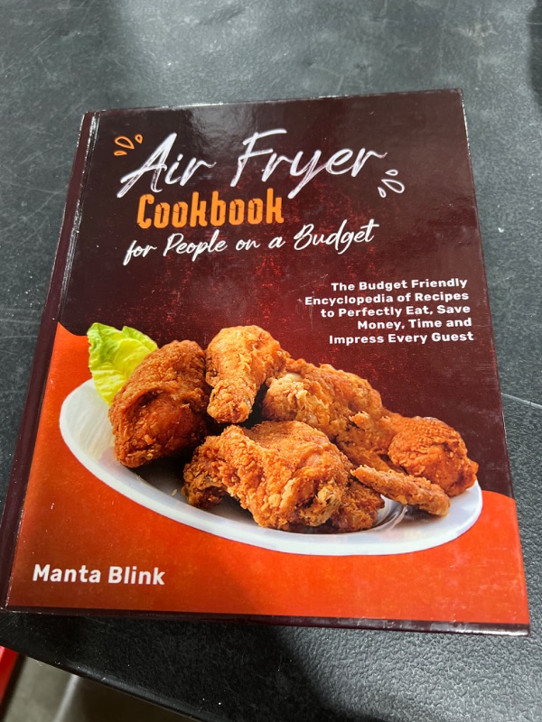 Photo 2 of Air Fryer Cookbook for People on a Budget: The Budget Friendly Encyclopedia of Recipes to Perfectly Eat, Save Money, Time and Impress Every Guest Hardcover
