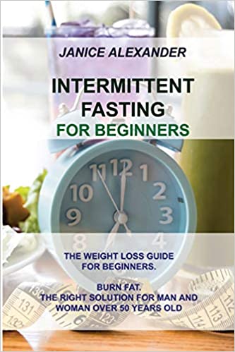 Photo 1 of Intermittent Fasting for Beginners: The Weight Loss Guide for Beginners. Burn Fat. the Right Solution for Man and Woman Over 50 Years Old Paperback
