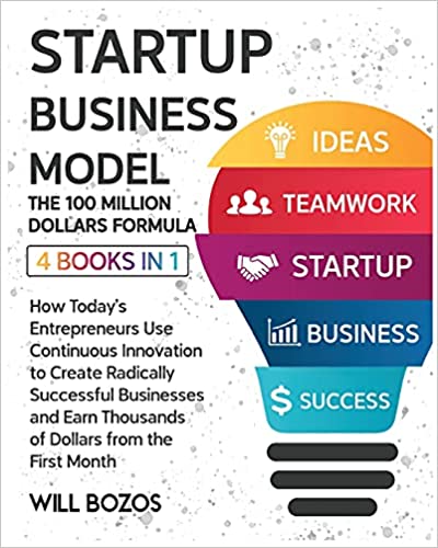 Photo 1 of Startup Business Model - The 100 Million Dollars Formula [4 Books in 1]: How Today's Entrepreneurs Use Continuous Innovation to Create Radically ... Thousands of Dollars from the First Month Paperback
