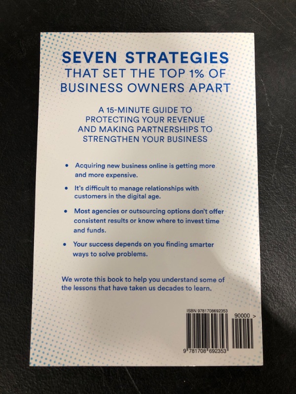 Photo 3 of Seven Strategies That Set the Top 1% of Business Owners Apart: A 15-Minute Guide to Protecting Your Revenue and Making Partnerships to Strengthen Your Business Paperback – November 21, 2019
