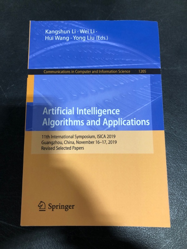 Photo 2 of Artificial Intelligence Algorithms and Applications: 11th International Symposium, ISICA 2019, Guangzhou, China, November 16–17, 2019, Revised ... in Computer and Information Science, 1205) 1st ed. 2020 Edition
