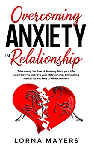 Photo 1 of Overcoming Anxiety in Relationship: Take Away the Pain of Jealousy from your Life: Learn how to Improve your Relationship, Eliminating Insecurity and ... (Emotional Intelligence Mastery 2.0) Hardcover
