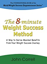 Photo 1 of The 8-minute Weight Success Method: A Way to Derive Maximal Benefits from Your Weight Success Journey(2)