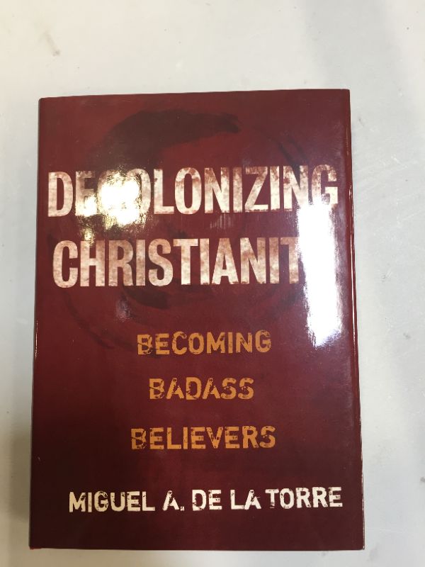 Photo 1 of Decolonizing Christianity: Becoming Badass Believers Hardcover – March 30, 2021