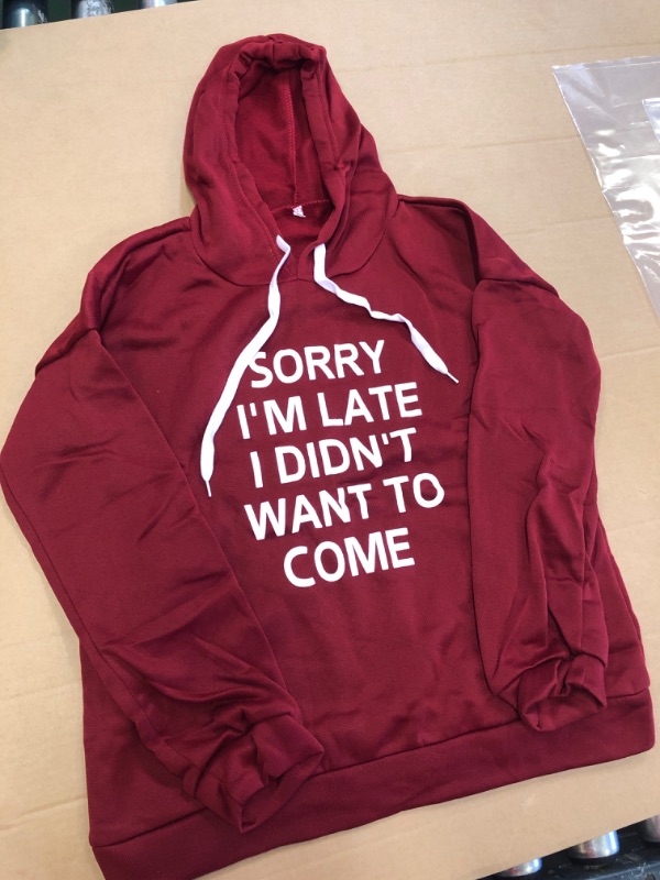 Photo 1 of SORRY I'M LATE I DIDN'T WANT TO COME 
BURGUNDY LARGE HOODIE