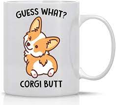 Photo 1 of " guess what corgi butt " mug 