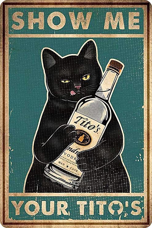 Photo 1 of Funny Show Me Your Tito's Black Cat Poster Man Cave Sign Vintage Bar Sign Bar Wall Decor 12" * 8" (098) 7pack