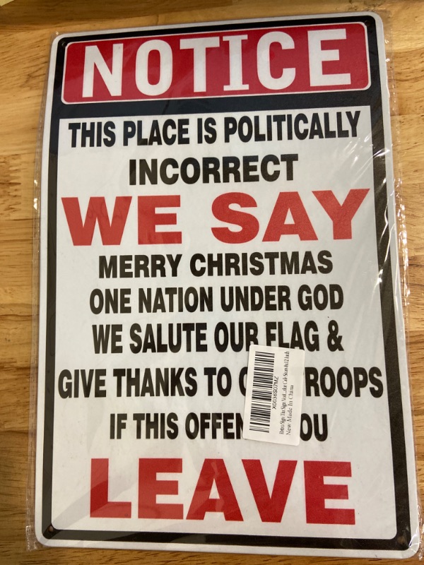 Photo 1 of Notice Politically Incorrect We Say If This Offends You Leave 12"x17" Plate Sign

