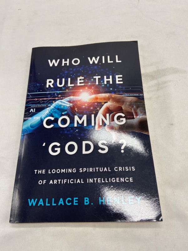 Photo 2 of Who Will Rule The Coming 'Gods'?: The Looming Spiritual Crisis Of Artificial Intelligence