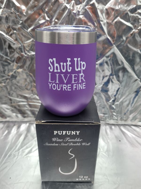 Photo 1 of Pufuny Shut Up Liver You're Fine - Funny Stemless Wine Tumbler 12 oz Purple