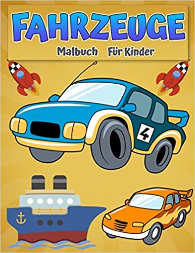 Photo 1 of Fahrzeuge Malbuch für Kinder: Autos, Lastwagen, Fahrräder, Flugzeuge, Boote und Fahrzeuge - Malbuch für Jungen im Alter von 2-12 Jahren (German Edition) Paperback