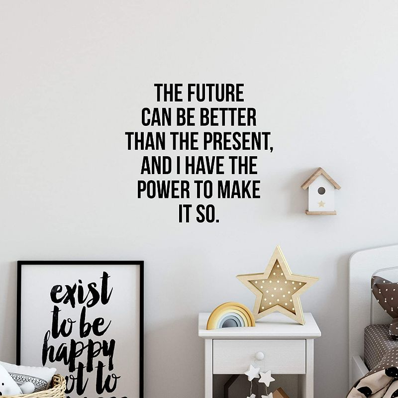 Photo 2 of My Vinyl Story Large The Future Can Be Better Than The Present, and I Have The Power to Make It So Wall Sticker Inspirational Wall Decal Motivational Office Decor Quote Wall Art Vinyl Classroom Gym