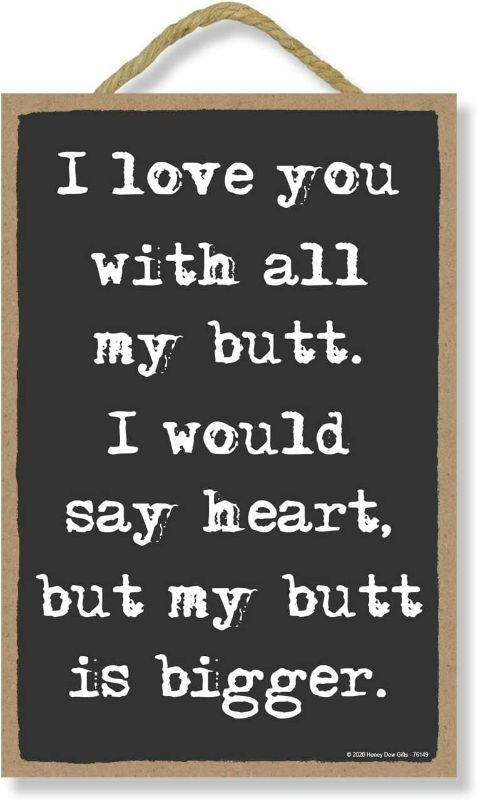 Photo 1 of Honey Dew Gifts Funny Inappropriate Signs, I Love You with All My Butt, Hanging Wall Art, Decorative Funny Bathroom Wood Sign Decor, 7 Inches by 10.5 Inches
