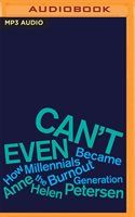 Photo 1 of Can't Even by Anne Helen Petersen Audio Book (CD) | Indigo Chapters
