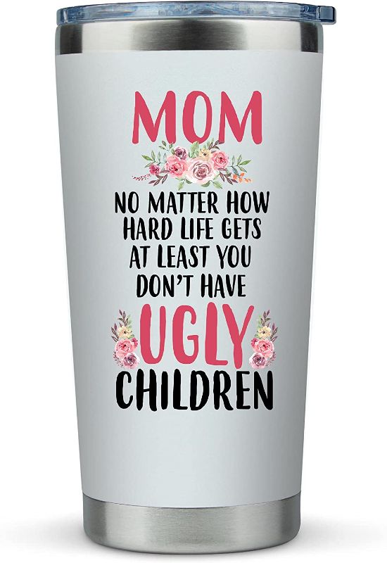 Photo 3 of 20oz MOMS Funny Travel Mug/Tumbler for Coffee -"Mom no matter how hard life gets at least you didnt have ugly children"