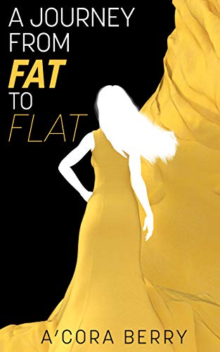 Photo 1 of A JOURNEY FROM FAT TO FLAT: How I Overcame Being Overweight And How You Can Do It, Too Kindle Edition
