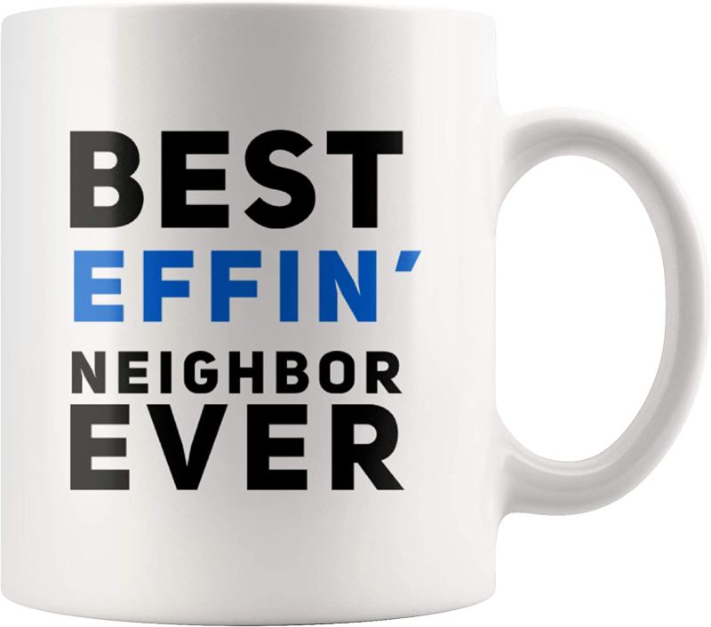 Photo 1 of Best Effin' Neighbor Ever Farewell Appreciation For New Neighbors First Home Moving Away To New House Funny Novelty Housewarming Ceramic Coffee Mug 11 oz White
