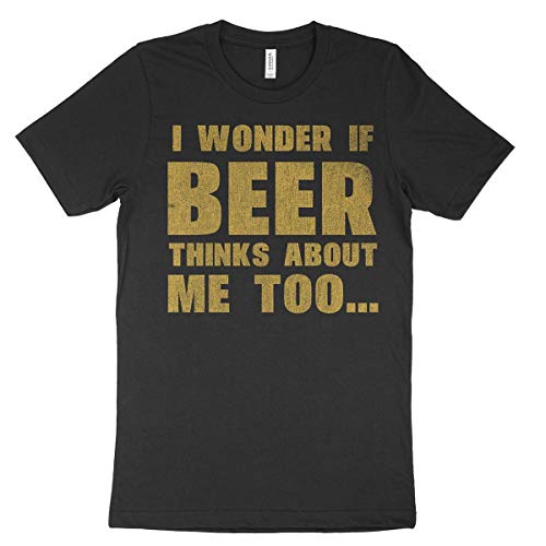Photo 1 of I Wonder If Beer Thinks About Me Too | Funny T-Shirt Novelty Tee Unisex (Large) Black
