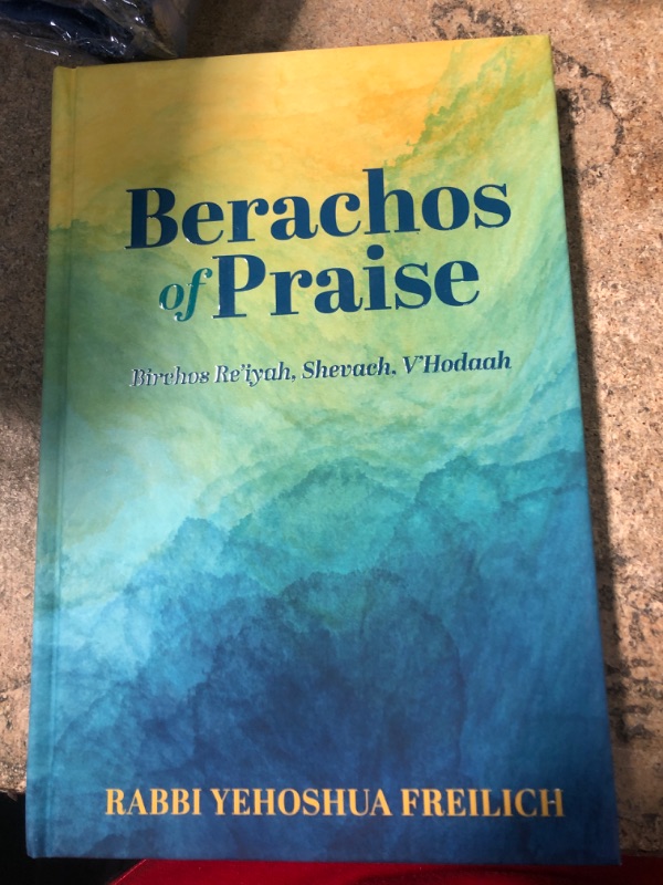 Photo 2 of Berachos of Praise: Birchos Re'iyah, Shevach, V'Hodaah Hardcover – December 16, 2020
