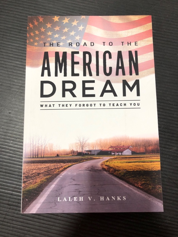 Photo 2 of The Road to The American Dream: What They Forgot to Teach You.: A simplified guide to pursuing your own American Dream shared through experience, pain and passion. Paperback – September 24, 2021
