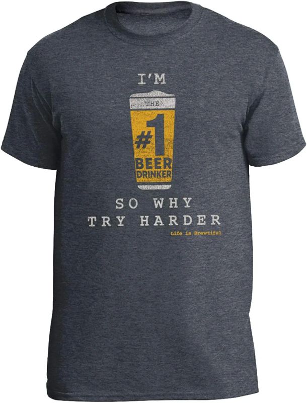 Photo 1 of 10oz apparel Life is Brewtiful Funny t Shirts for Men I'm #1 So Why Try Harder. SIZE LARGE. 
