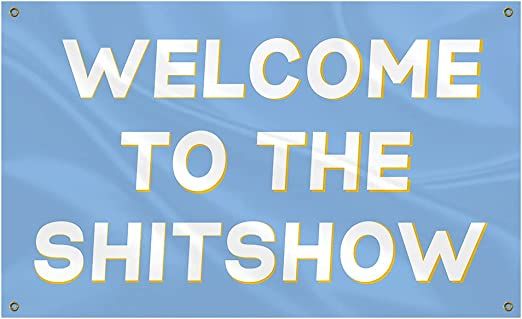 Photo 1 of Annlefei Welcome To The Shit Show Flag Blue Banner With Four Grommets For College Dorm Frat ,Man Cave ,Party 3X5 FT
PACK OF 4 