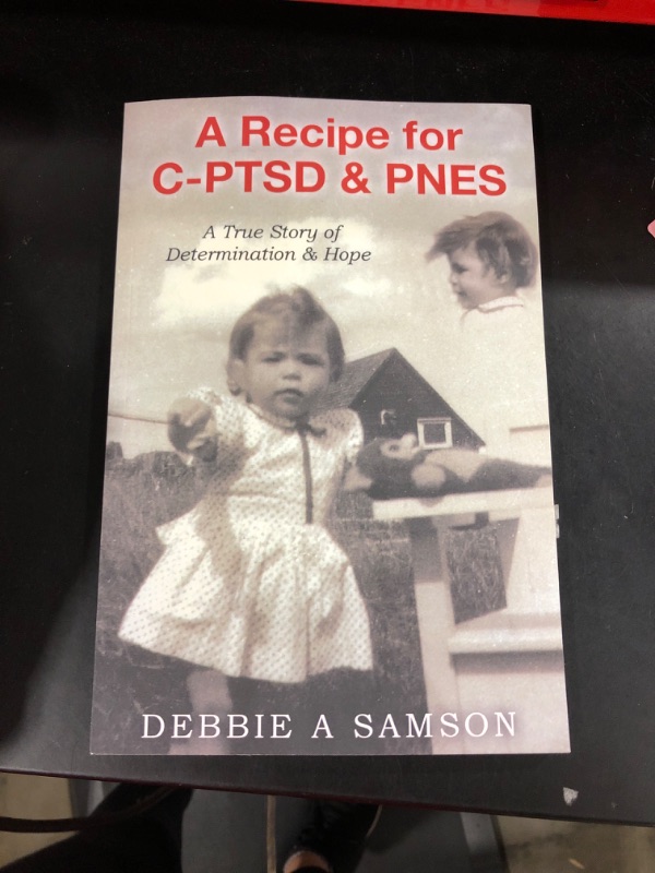 Photo 1 of A Recipe for C-PTSD & PNES - by Debbie A Samson

