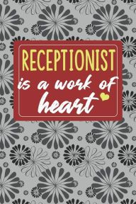 Photo 1 of Receptionist Is a Work of Heart: Gifts for a Receptionist, Receptionist Appreciation Gift, Reception Notebook for Receptionist, Journal, Diary