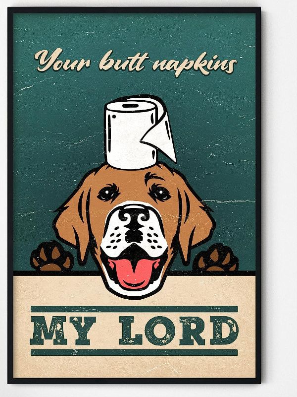 Photo 1 of (Bundle of 7) Your Butt Napkins My Lord Dog Poster 12 x 18 Inch