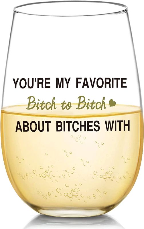 Photo 1 of You're My Favorite Bitch To Bitch About Bitches with Birthday Gift for Women - Funny Wine Glass Gifts for BFF, Sisters, Roommates, Winos, Girlfriend, Women, Brides, Girls Bachelorette Party Presents
