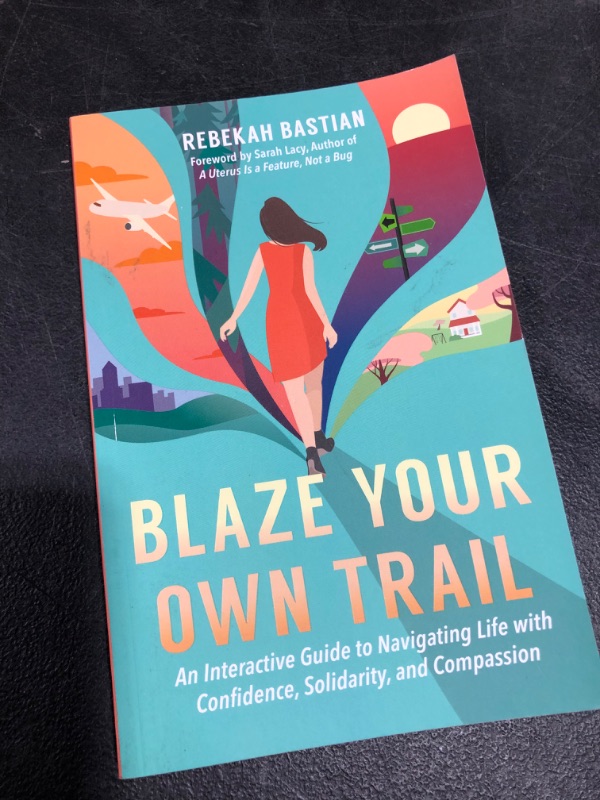 Photo 2 of Blaze Your Own Trail: An Interactive Guide to Navigating Life with Confidence, Solidarity and Compassion Paperback – Illustrated, February 11, 2020