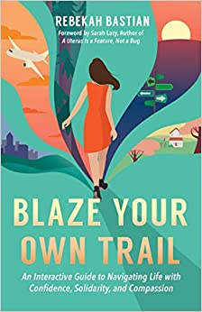 Photo 1 of Blaze Your Own Trail: An Interactive Guide to Navigating Life with Confidence, Solidarity and Compassion Paperback – Illustrated, February 11, 2020