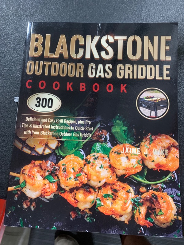 Photo 2 of Blackstone Outdoor Gas Griddle Cookbook: 300 Delicious and Easy Grill Recipes, plus Pro Tips & Illustrated Instructions to Quick-Start with Your Blackstone Outdoor Gas Griddle